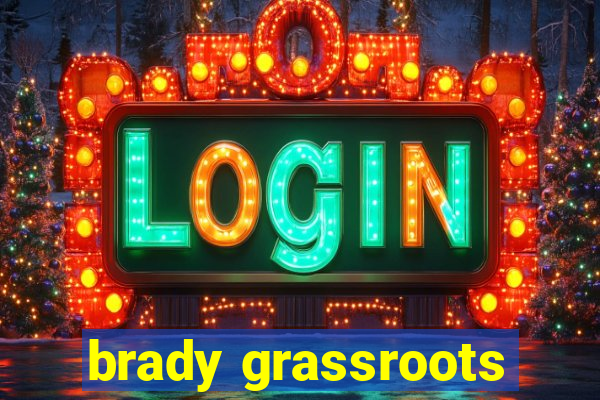 brady grassroots